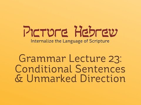 Biblical Hebrew Grammar 23: Conditional Sentences & Unmarked Direction