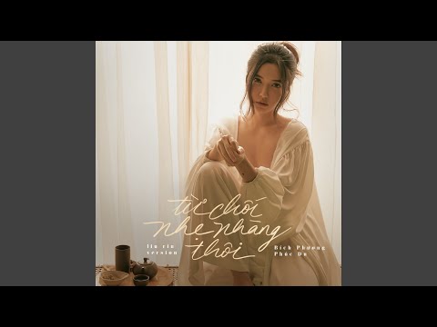 từ chối nhẹ nhàng thôi (liu riu version) – Bích Phương
