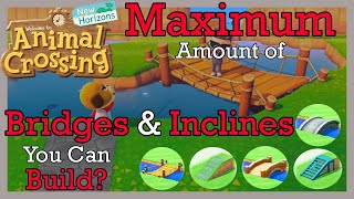 What's the Maximum Amount of Bridges & Inclines you can build in Animal Crossing New Horizons