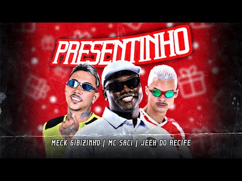 PRESENTINHO - MECK GIBIZINHO, JEEH DO RECIFE , MC SACI REMIX BREGA FUNK
