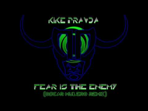 Kike Pravda - Fear Is The Enemy (oscar mulero remix)