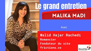 Grand entretien de Walid Hajar Hamedi avec Malika Madi