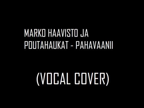 Marko Haavisto ja Poutahaukat -Paha vaanii (vocal cover)