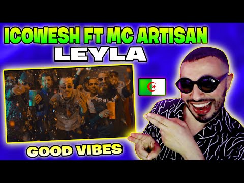 IcoWesh x @ArtisanMc - Leyla #Reaction Good Vibes 🇲🇦🇩🇿 💪🏼