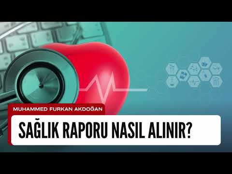 Sağlık Raporu Nasıl Alınır?