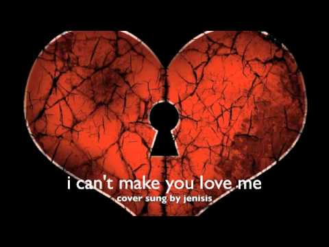 I Can't Make You Love Me (Cover) - Jenisis
