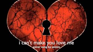 I Can't Make You Love Me (Cover) - Jenisis