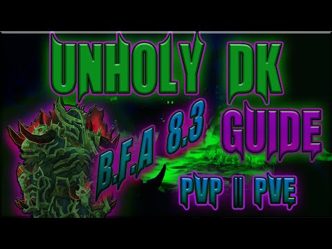 WoW 8.3 UnHoly DK Ultimate Guide! PVE || PVP || Talents AZ Traits  Macros and....