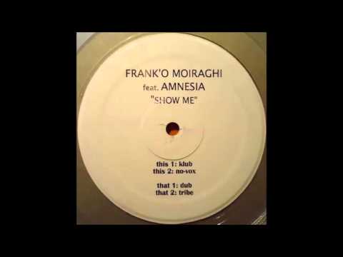 Frank 'O Moiraghi Feat. Amnesia - Show Me (No-Vox) (1997)