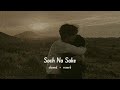 Soch na sake - Arjit Singh ( Slowed and reverb )