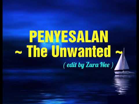 PENYESALAN ~ The Unwanted