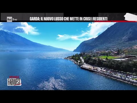 Lago di Garda: il nuovo lusso che mette in crisi i residenti - FarWest 06/06/2025
