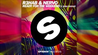 R3HAB &amp; NERVO - Ready For The Weekend ft. Ayah Marar (Club Mix)