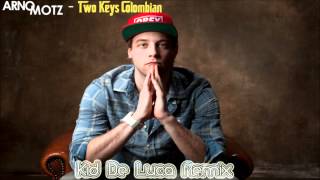 Arno Motz - Two Keys Colombian (Kid De Luca Remix)