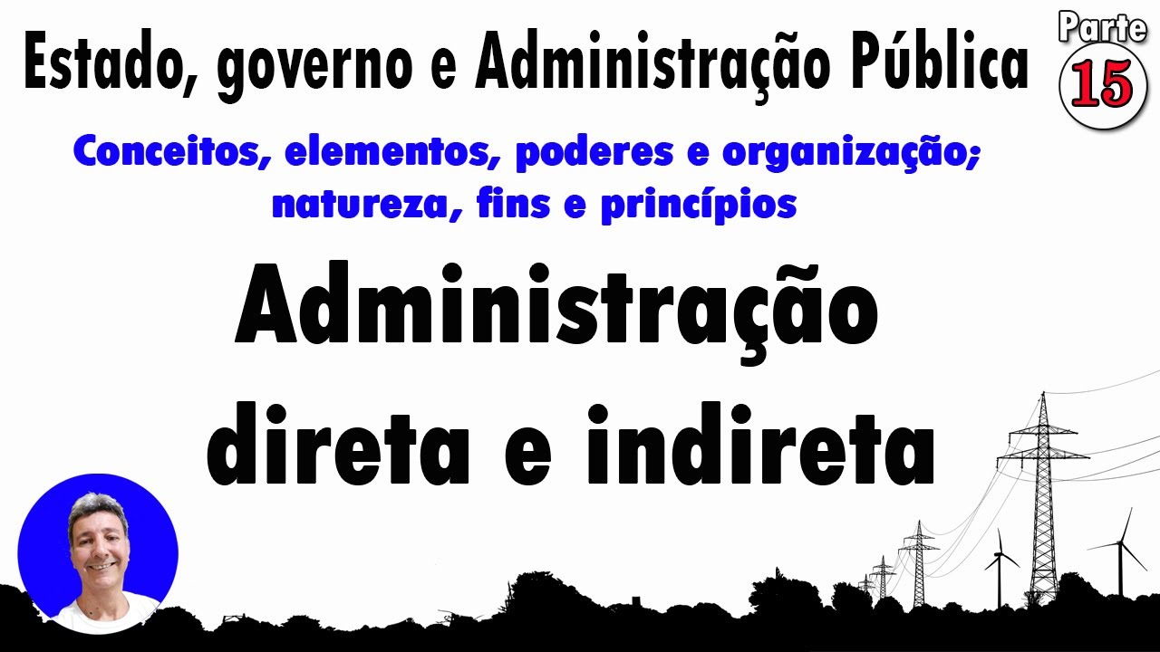 Estado, governo e administração pública parte 15 Administração direta e indireta