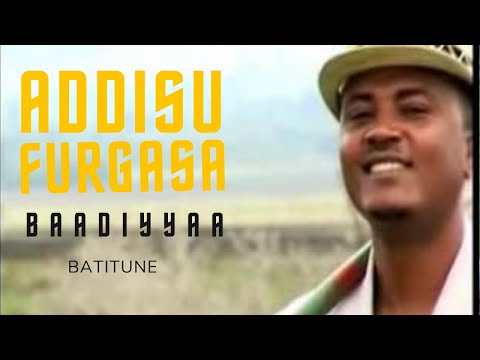 Addisu furgasa | Baadiyyaa(Oromo Music)