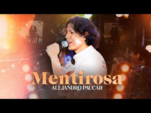 Alejandro Paucar - Mentirosa (Video Oficial)