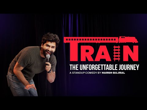 Train -The Unforgettable Journey | Stand up Comedy By Harsh Gujral