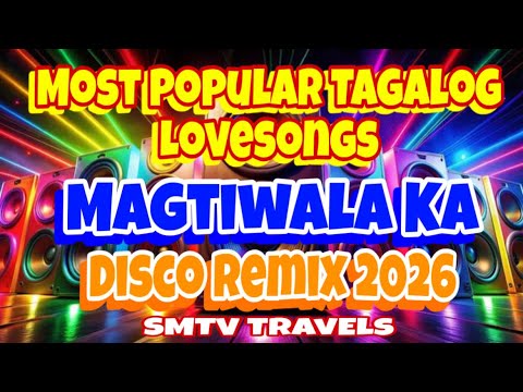 🔥💫DISCO REMIX 2026⭐️MAGTIWALA KA | BEST POPULAR TAGALOG LOVESONGS 