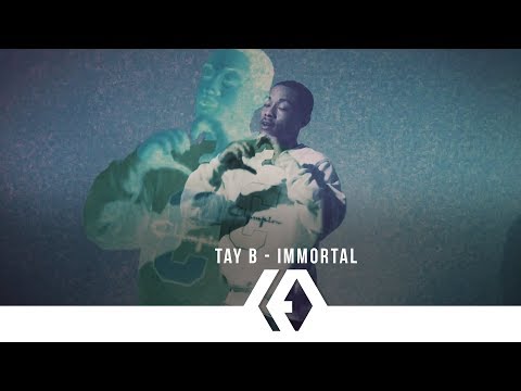 Tay B - "Immortal"