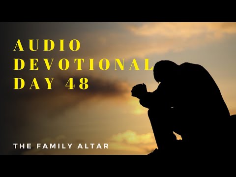 The Family Altar Audio Devotional - Day 48