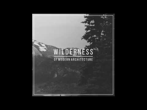 Of Modern Architecture - Wilderness Full Album Stream