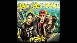 LCA &amp; Melo D Bright  - Selfie  ( new music 2015)