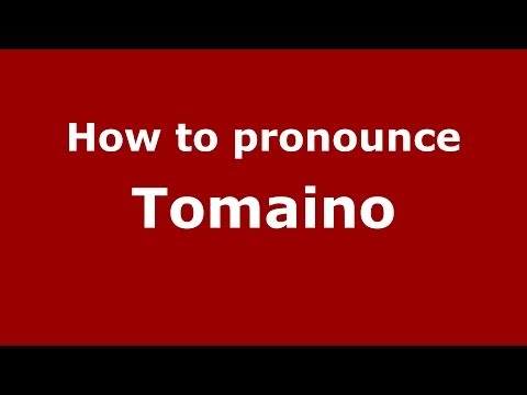 How to pronounce Tomaino