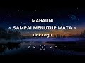 MAHALINI SAMPAI MENUTUP MATA LIRIK LAGU