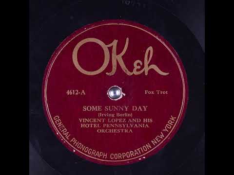 Some Sunny Day - Vincent Lopez and His Hotel Pennsylvania Orchestra