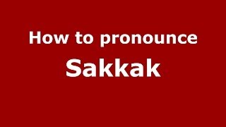 How to pronounce Sakkak