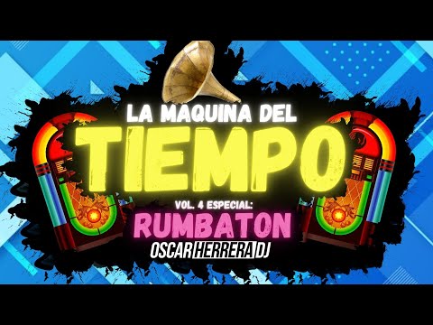 La Maquina Del Tiempo 2021 - Vol.4 RUMBATON (Fondo Flamenco, Melendi, etc) MIX - by Oscar Herrera DJ