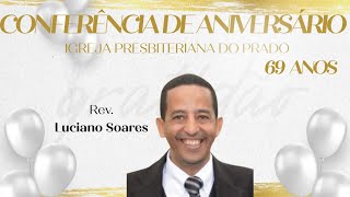 ConferÊncia de Aniversário | Rev. Luciano Soares |Igreja Presbiteriana do Prado | 28/09/2025