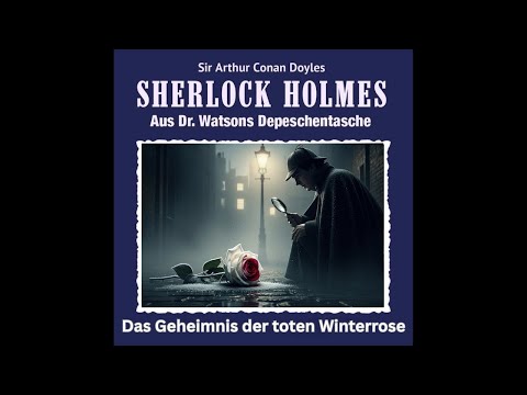Sherlock Holmes – Das Geheimnis der toten Winterrose | Sherlock Holmes Hörbuch
