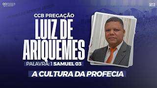 CCB PREGAÇÃO LUIZ DE ARIQUEMES - 1 SAMUEL 3 - A CULTURA DA PROFECIA