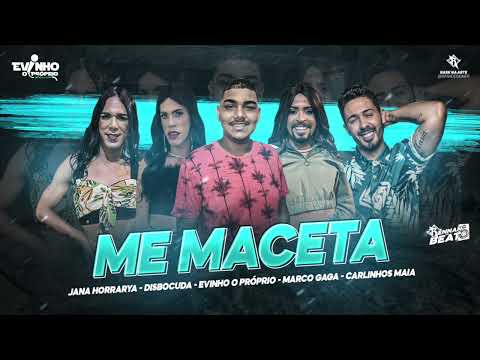 EVINHO O PRÓPRIO, DISBOCUDA, CARLINHOS MAIA, JANA HORRARYA & MARCO GAGA - ME MACETA