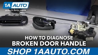 How to Diagnose or Inspect Broken Exterior or Interior Door Handles