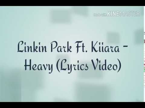 Linkin Park ft. Kiiara - Heavy (Lyrics Video)