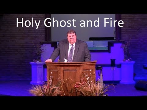 Pastor Kevin Leaman - Holy Ghost and Fire, Matthew 3:11 - Oct. 28, 2018 (Sun. A.M.)