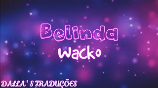 Belinda - Wacko (Legendado/Tradução PT-BR)