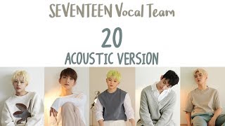 [ENG/HAN/ROM] SEVENTEEN (세븐틴) Vocal Team - 20 [Acoustic ver.]