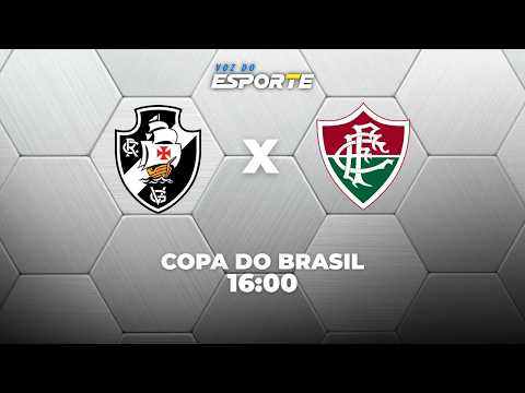VASCO X FLUMINENSE - AO VIVO | COPA DO BRASIL – 01/08/2026