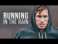Running in the Rain - Motivational Video