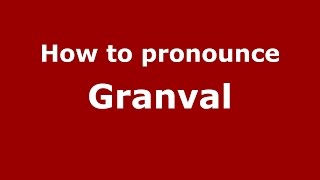 How to pronounce Granval