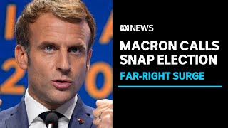 Macron calls snap French election after far-right gains in EU | ABC News