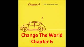 Change the World (a cappella, Chapter 6)