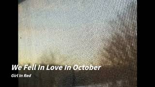 We Fell In Love In October//Girl In Red