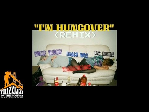 Nump ft. Roach Gigz, Los Rakas, Traxamillion - Im Hungover [Remix] [Thizzler.com]
