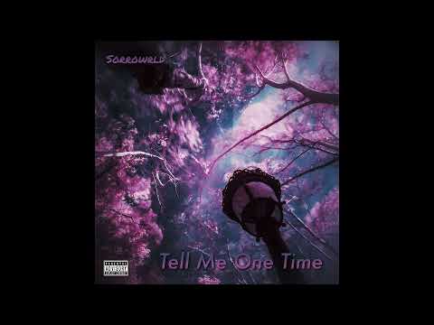 Sorrowrld - Tell Me One Time (Official Audio)