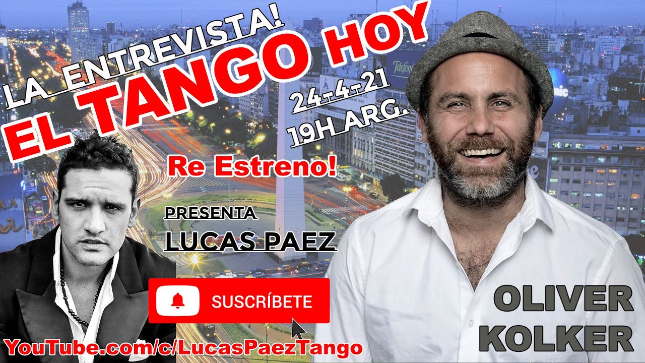 El Tango Hoy con Oliver Kolker - Tango Danza - Tango Música - Todo el Tango de Buenos Aires